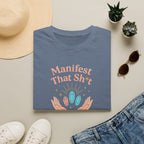 Manifest That Sh*t T-Shirt