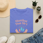 Manifest That Sh*t T-Shirt